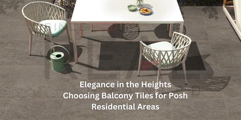 Elegance in the Heights Choosing Balcony Tiles for Posh Residential Areas